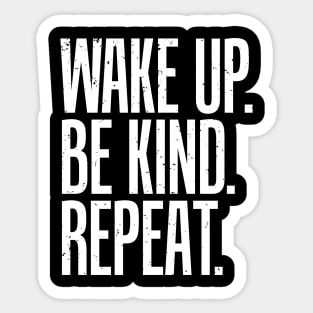 Wake up be kind repeat Sticker